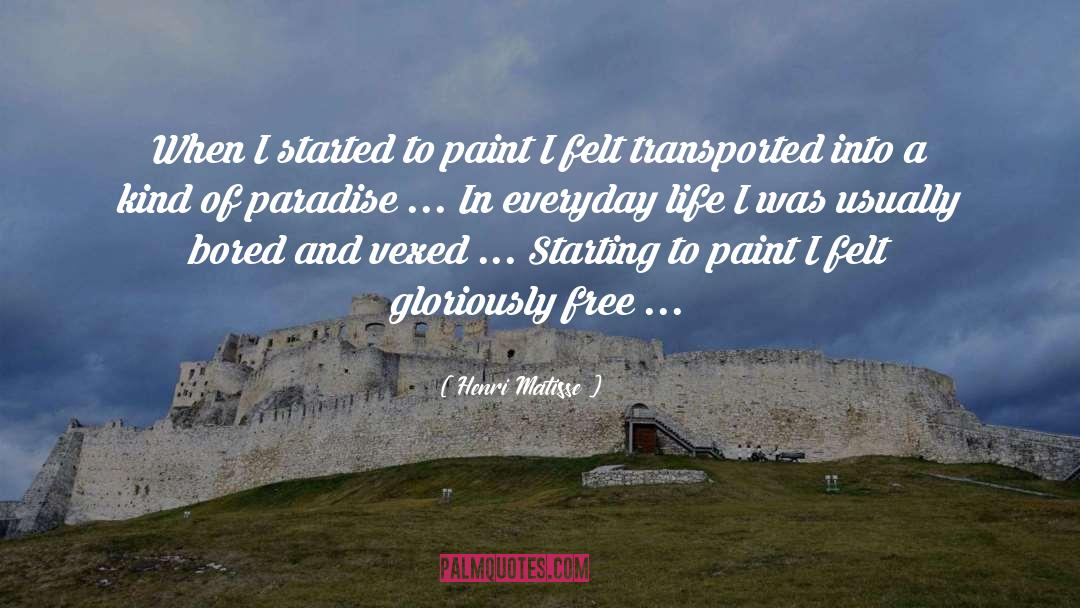 Henri Matisse Quotes: When I started to paint