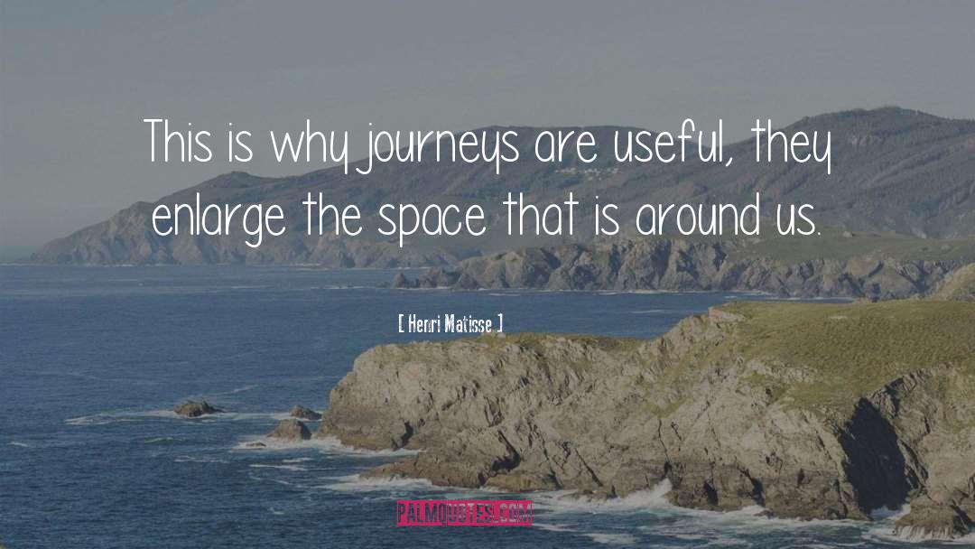 Henri Matisse Quotes: This is why journeys are