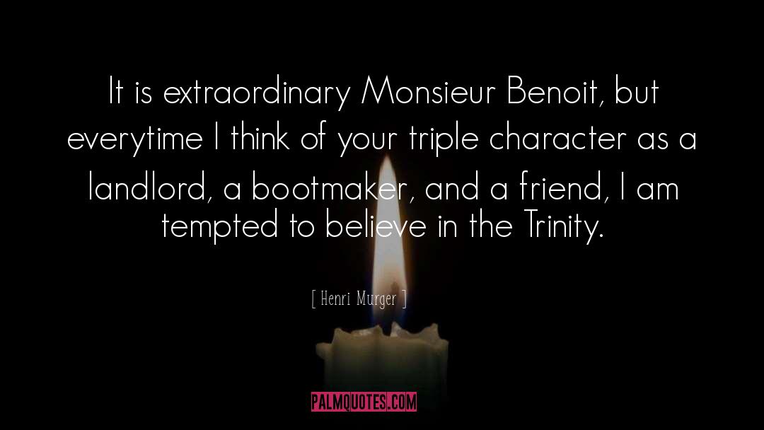 Henri Murger Quotes: It is extraordinary Monsieur Benoit,