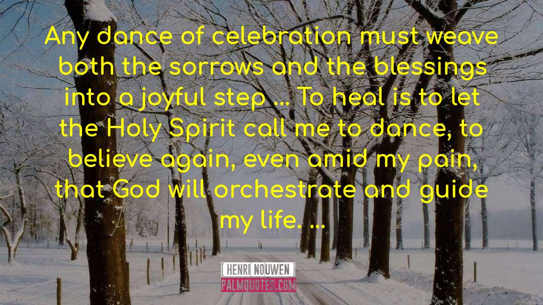 Henri Nouwen Quotes: Any dance of celebration must