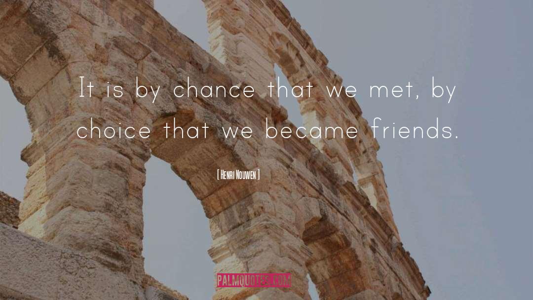 Henri Nouwen Quotes: It is by chance that