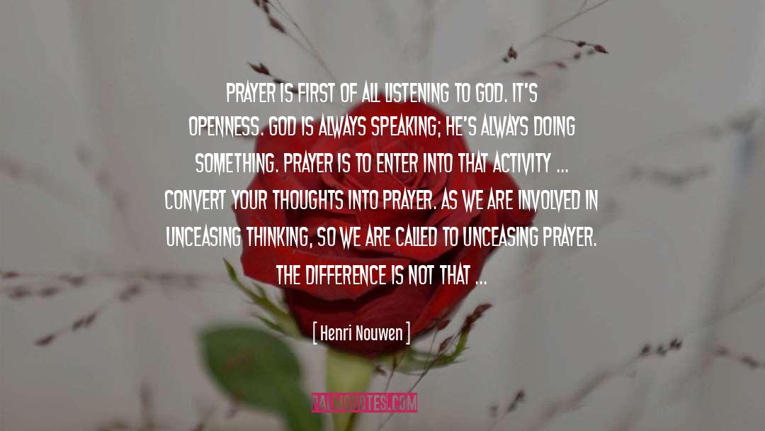 Henri Nouwen Quotes: Prayer is first of all