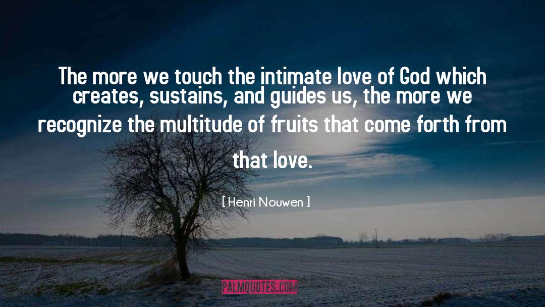 Henri Nouwen Quotes: The more we touch the