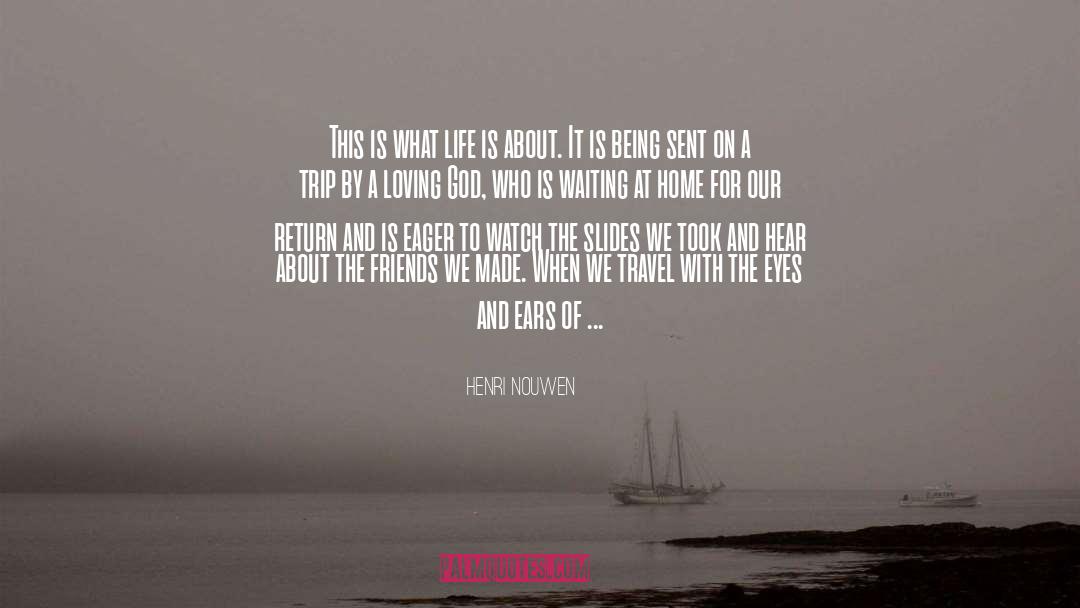 Henri Nouwen Quotes: This is what life is