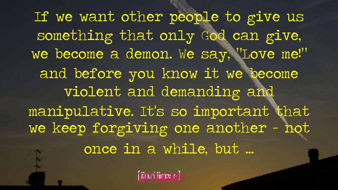 Henri Nouwen Quotes: If we want other people