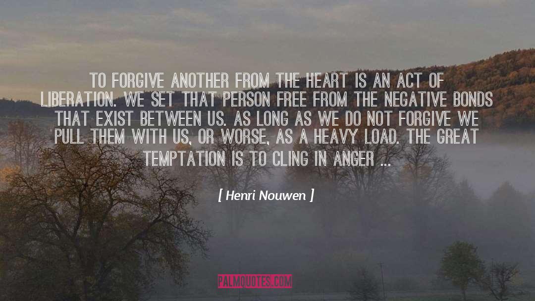 Henri Nouwen Quotes: To forgive another from the
