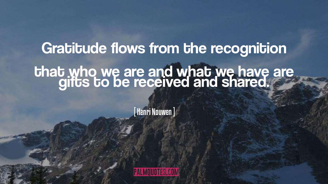 Henri Nouwen Quotes: Gratitude flows from the recognition