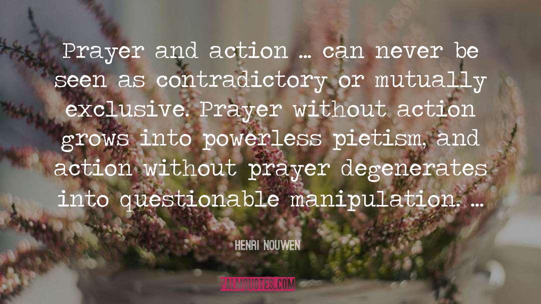 Henri Nouwen Quotes: Prayer and action ... can