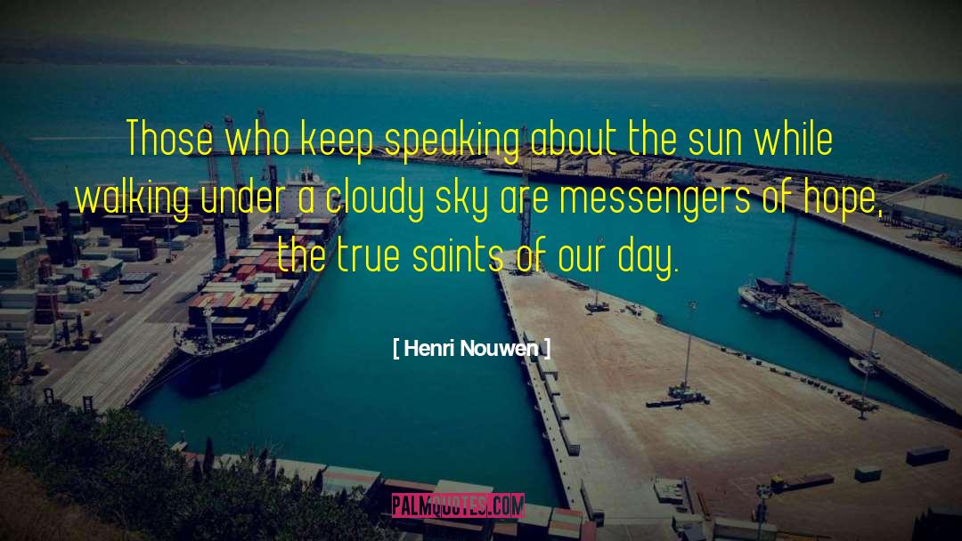 Henri Nouwen Quotes: Those who keep speaking about