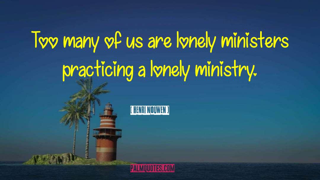 Henri Nouwen Quotes: Too many of us are