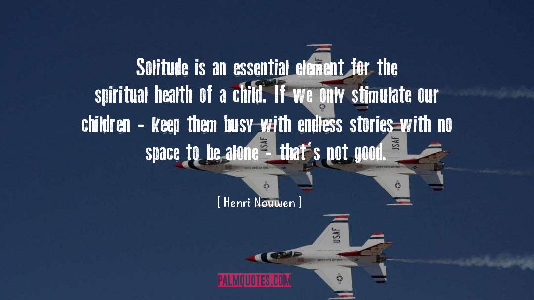 Henri Nouwen Quotes: Solitude is an essential element