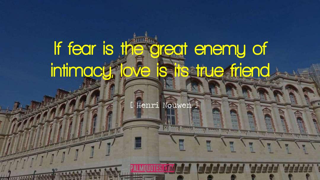Henri Nouwen Quotes: If fear is the great