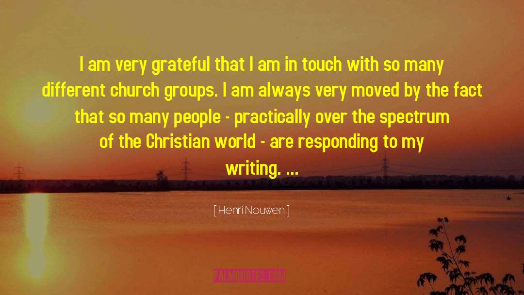 Henri Nouwen Quotes: I am very grateful that