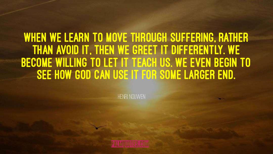 Henri Nouwen Quotes: When we learn to move