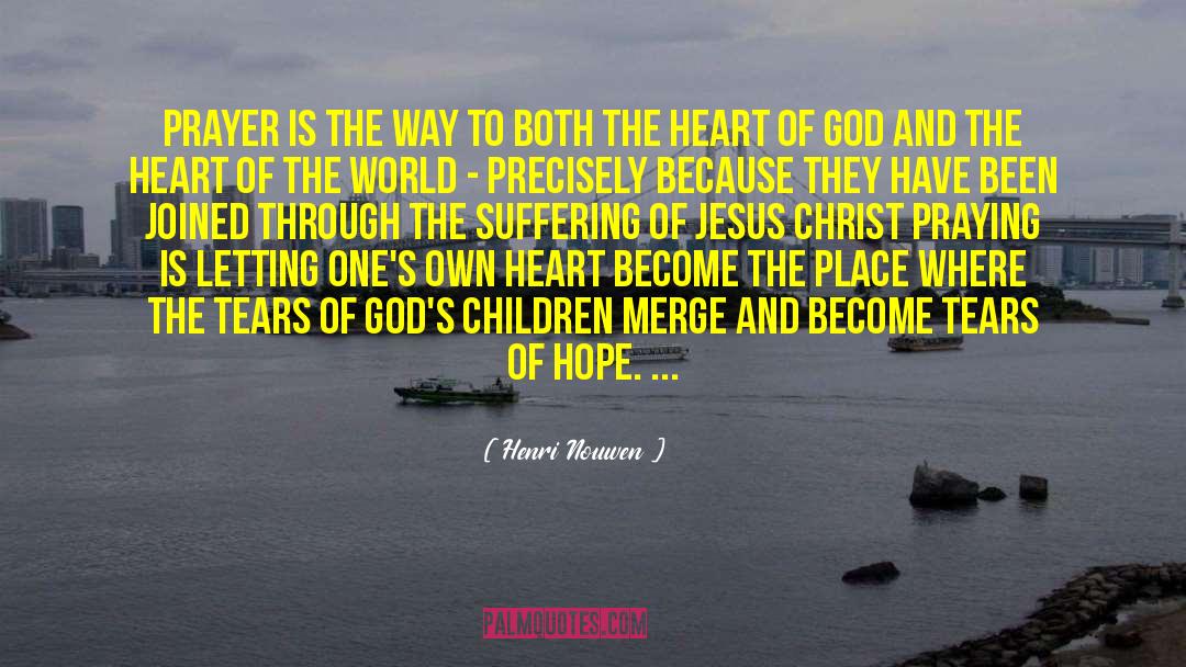 Henri Nouwen Quotes: Prayer is the way to