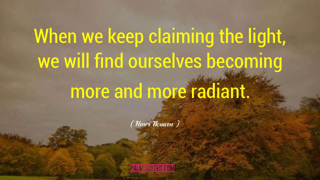 Henri Nouwen Quotes: When we keep claiming the