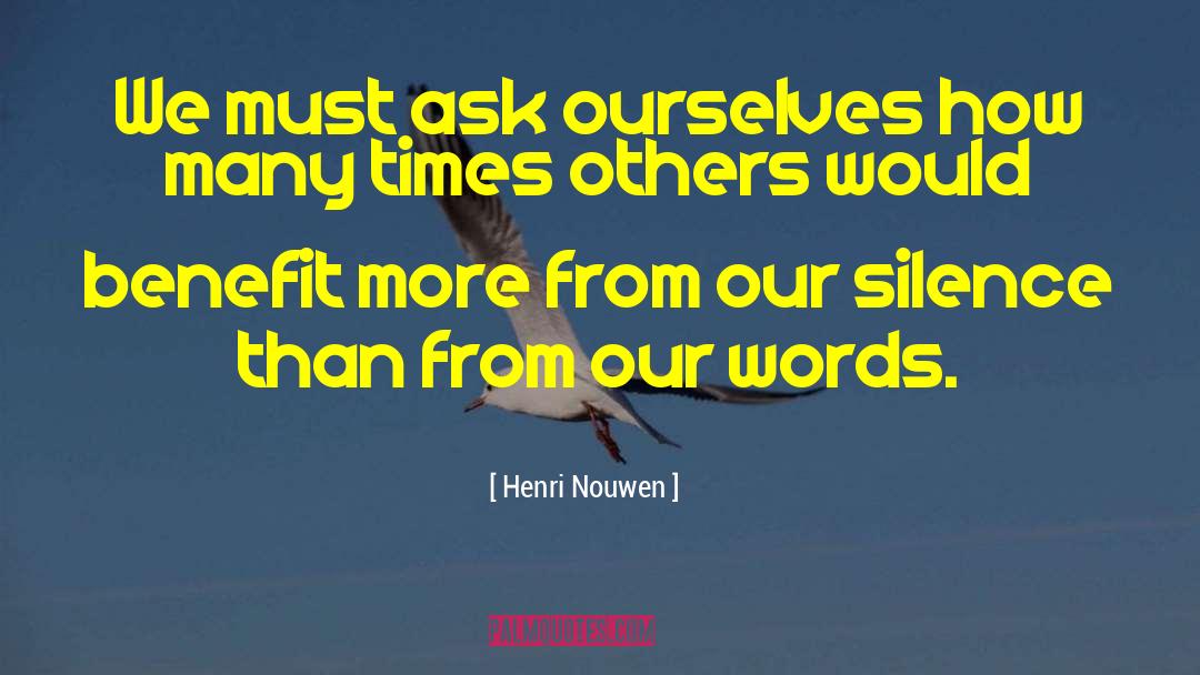 Henri Nouwen Quotes: We must ask ourselves how