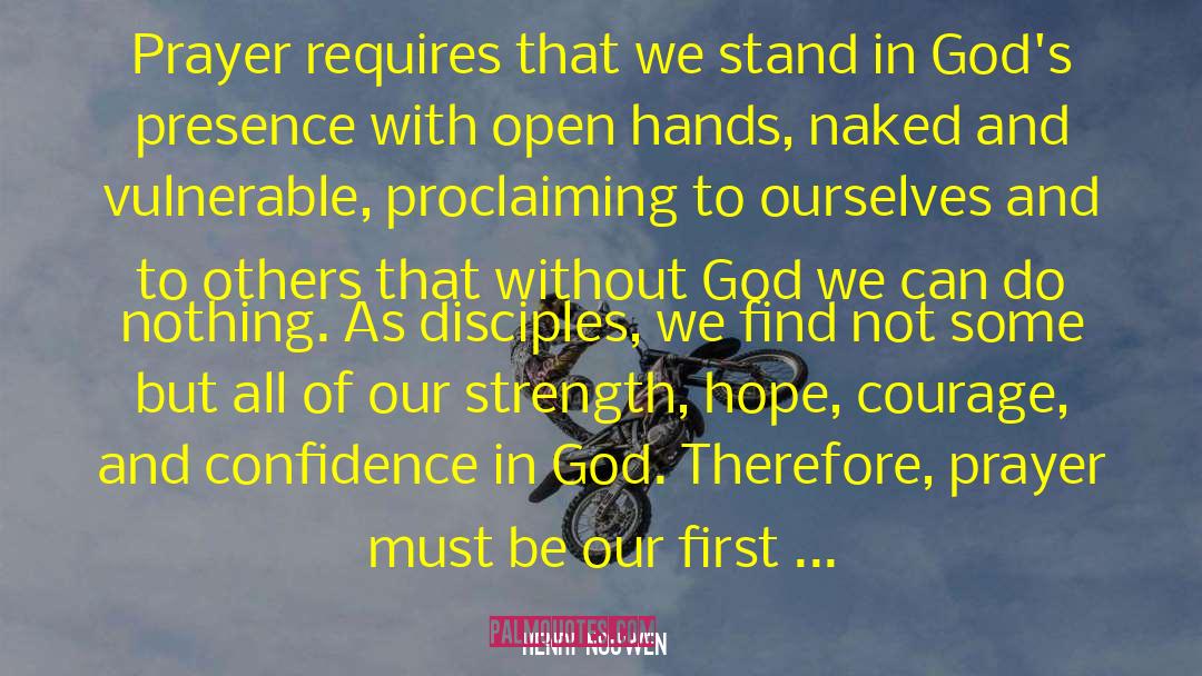 Henri Nouwen Quotes: Prayer requires that we stand