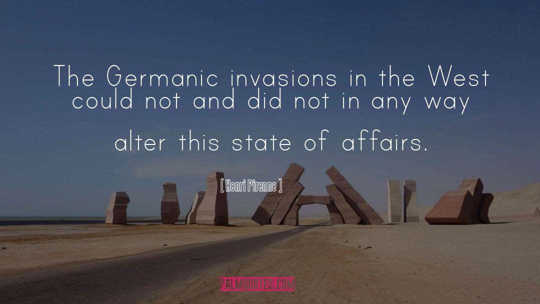 Henri Pirenne Quotes: The Germanic invasions in the