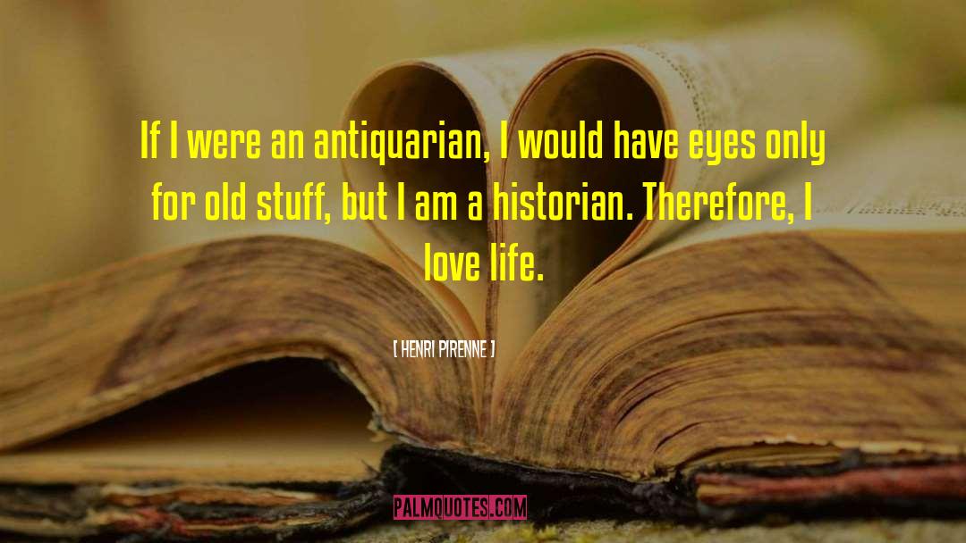 Henri Pirenne Quotes: If I were an antiquarian,