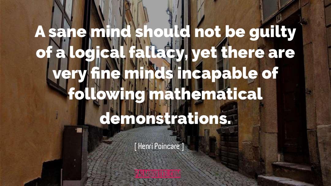 Henri Poincare Quotes: A sane mind should not