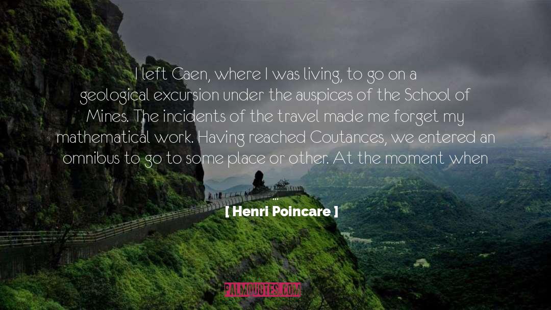 Henri Poincare Quotes: I left Caen, where I