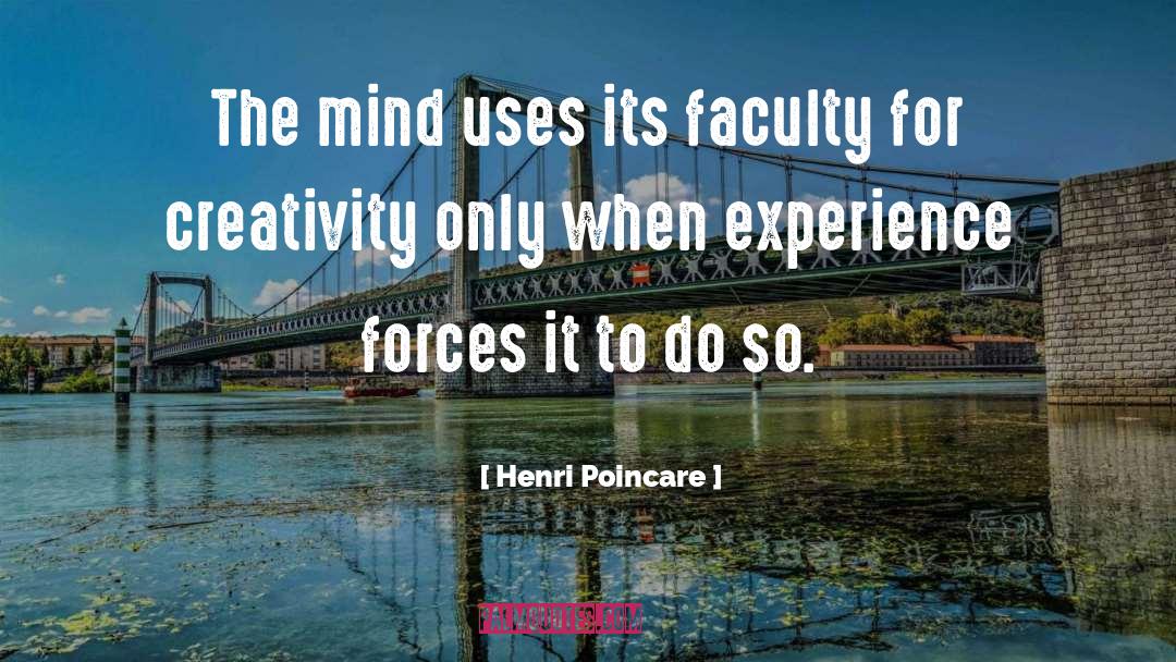 Henri Poincare Quotes: The mind uses its faculty