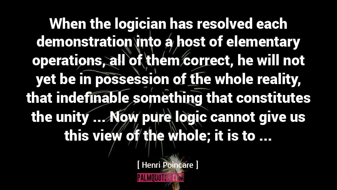 Henri Poincare Quotes: When the logician has resolved