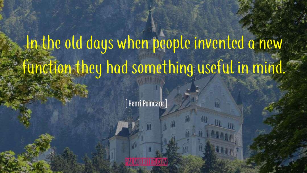 Henri Poincare Quotes: In the old days when