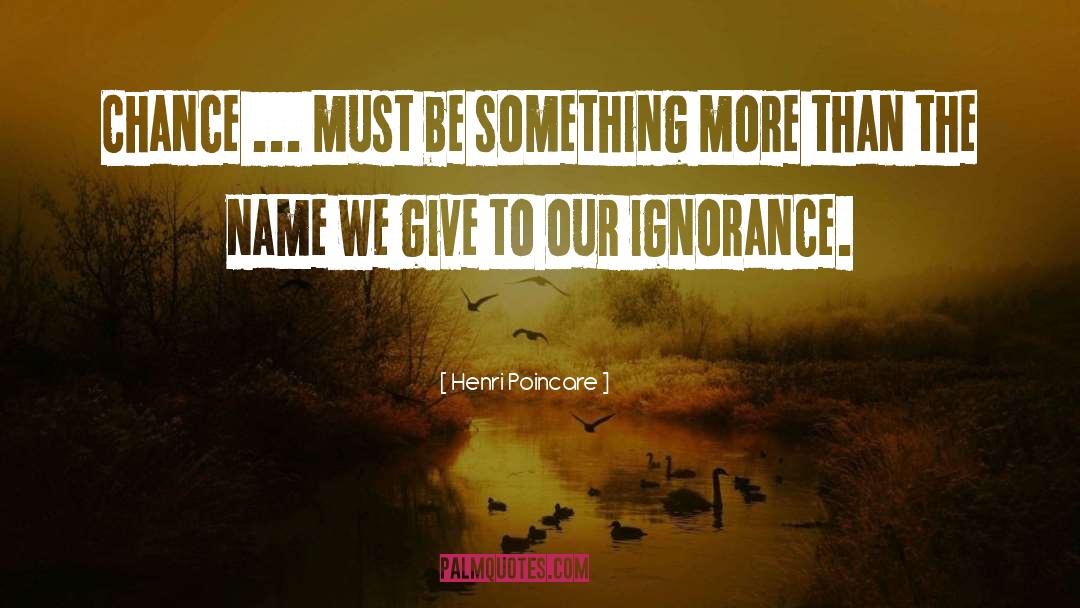 Henri Poincare Quotes: Chance ... must be something