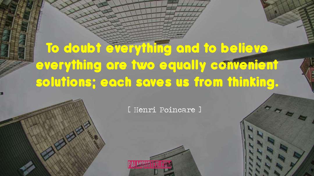 Henri Poincare Quotes: To doubt everything and to