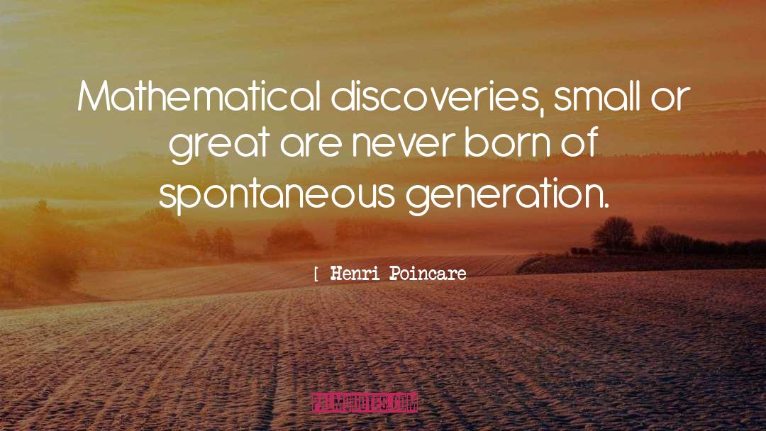 Henri Poincare Quotes: Mathematical discoveries, small or great