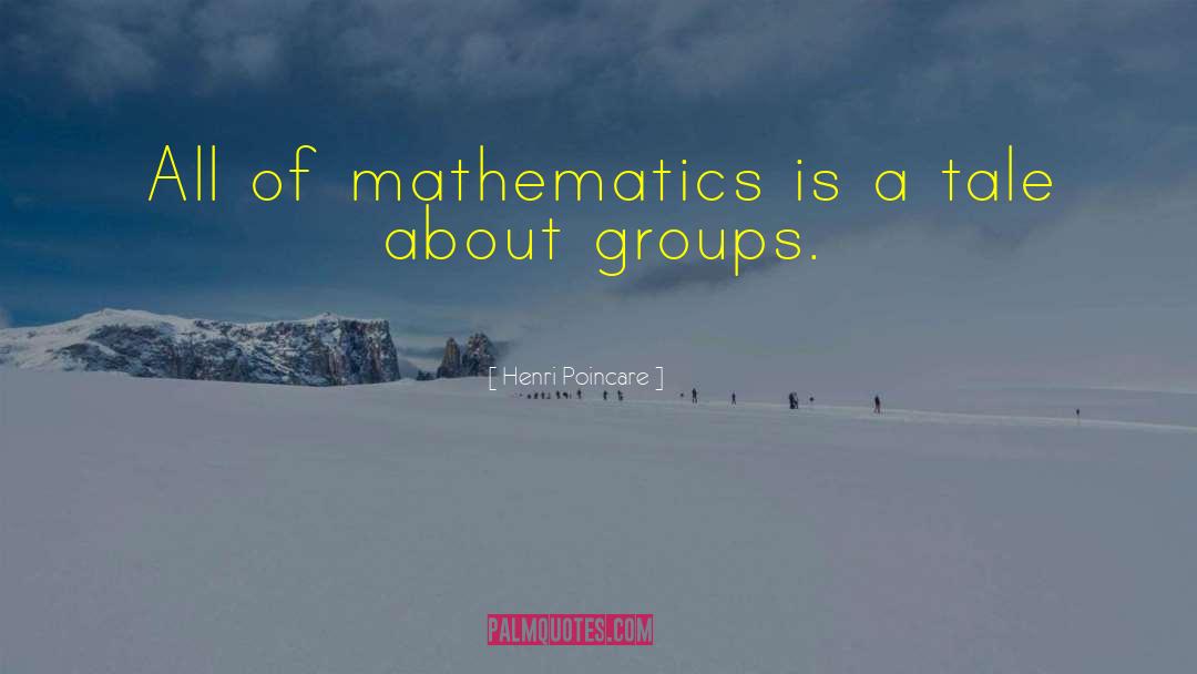 Henri Poincare Quotes: All of mathematics is a
