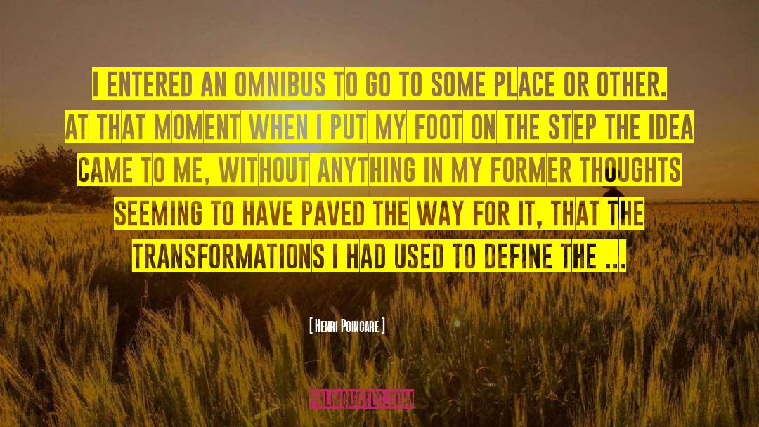 Henri Poincare Quotes: I entered an omnibus to