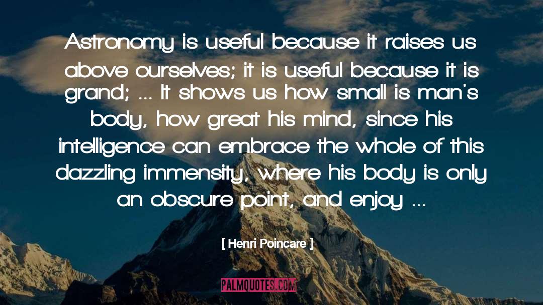 Henri Poincare Quotes: Astronomy is useful because it