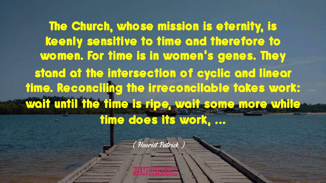 Henriet Patrick Quotes: The Church, whose mission is