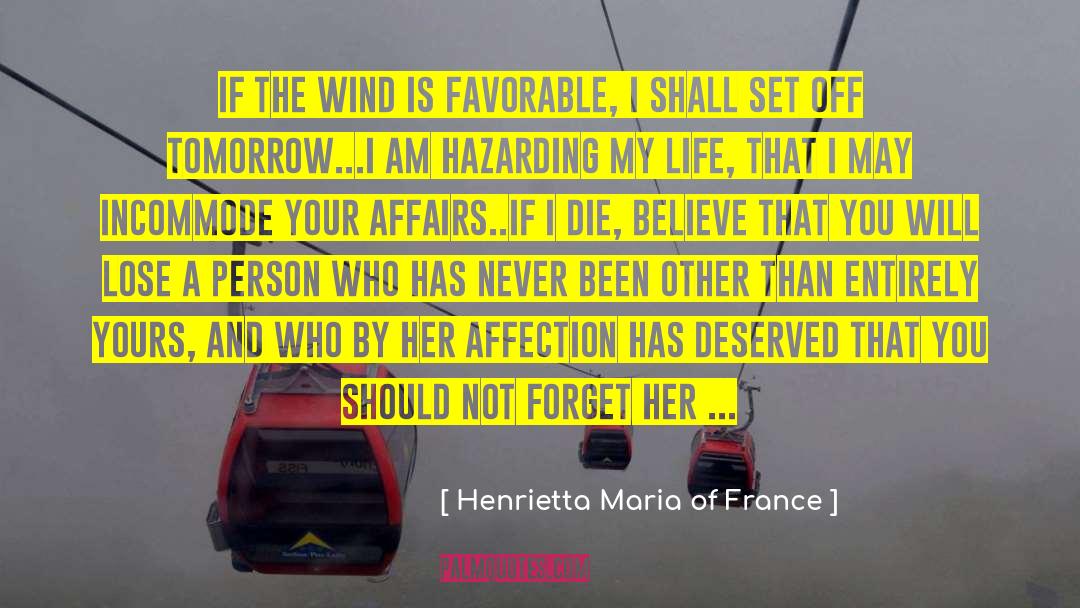 Henrietta Maria Of France Quotes: If the wind is favorable,