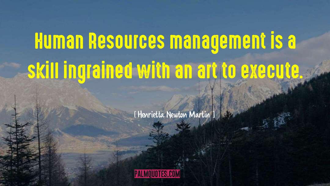Henrietta Newton Martin Quotes: Human Resources management is a