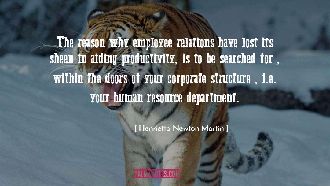 Henrietta Newton Martin Quotes: The reason why employee relations