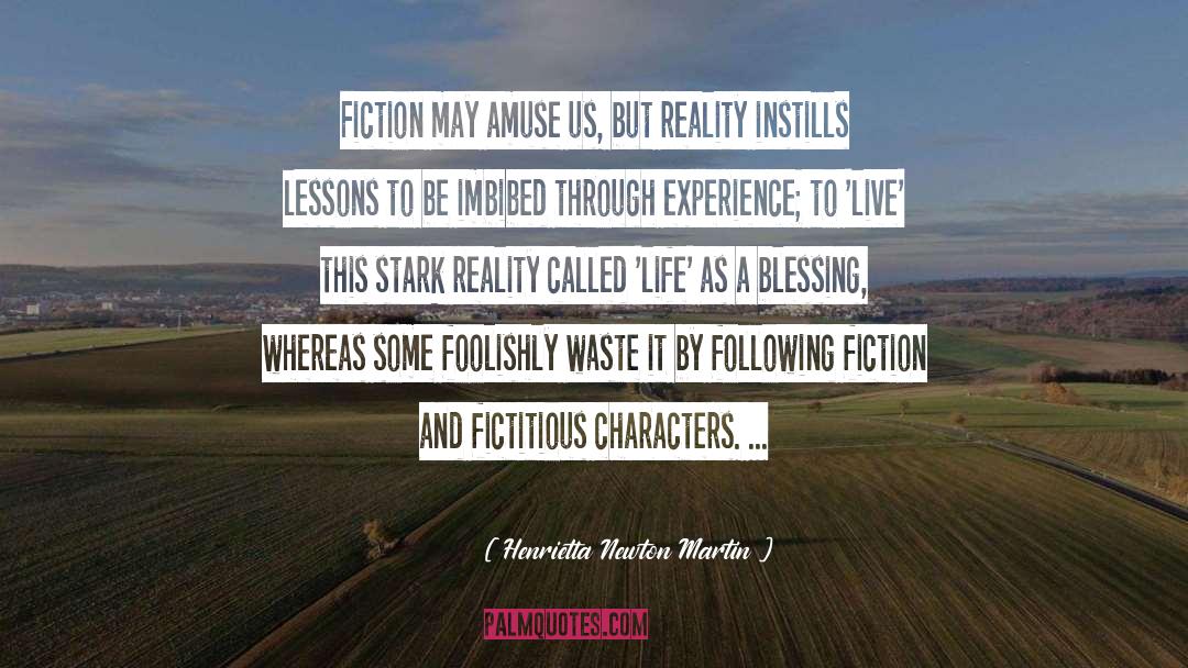 Henrietta Newton Martin Quotes: Fiction may amuse us, but