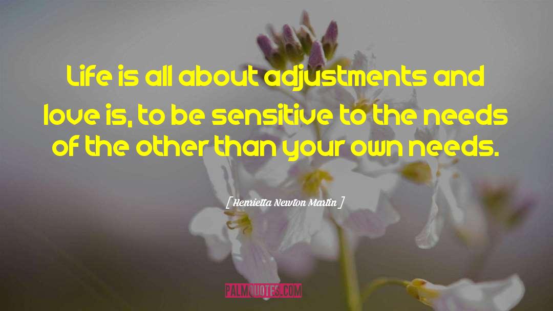 Henrietta Newton Martin Quotes: Life is all about adjustments
