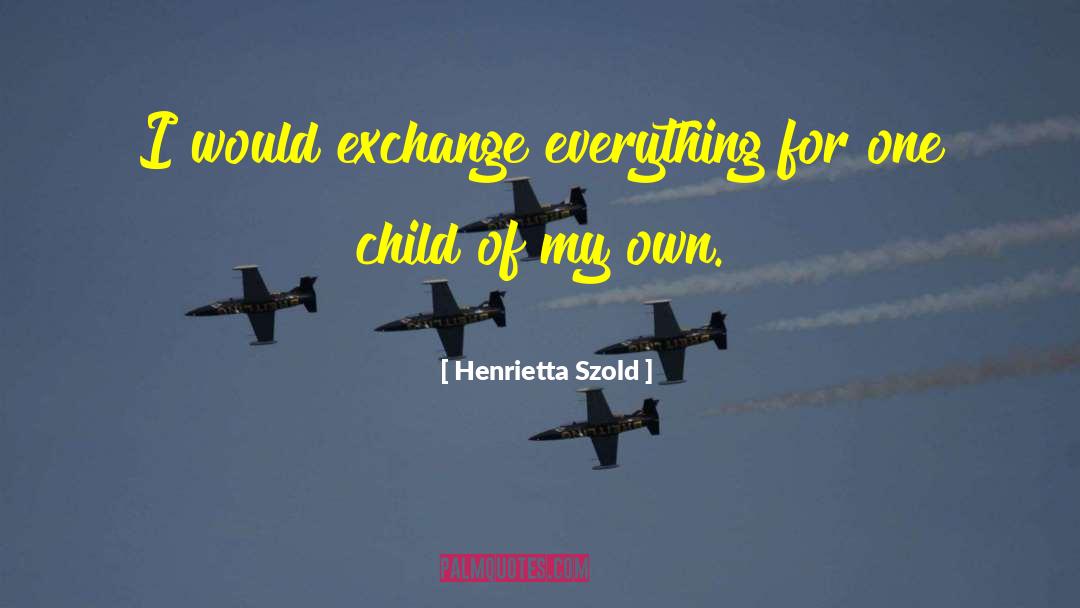 Henrietta Szold Quotes: I would exchange everything for