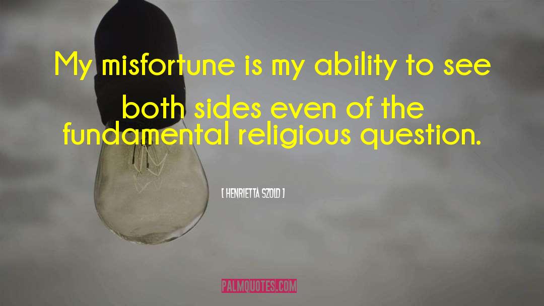 Henrietta Szold Quotes: My misfortune is my ability