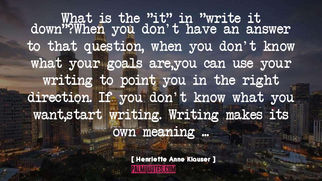 Henriette Anne Klauser Quotes: What is the 