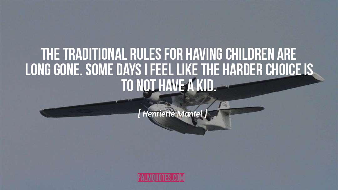 Henriette Mantel Quotes: The traditional rules for having