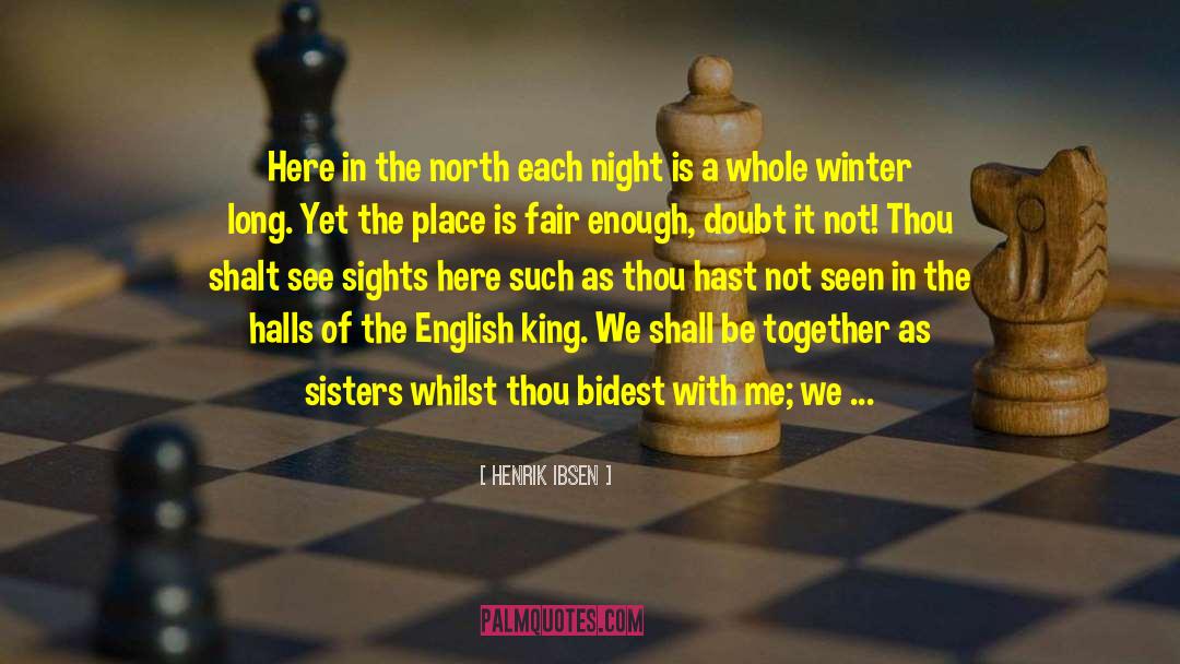 Henrik Ibsen Quotes: Here in the north each