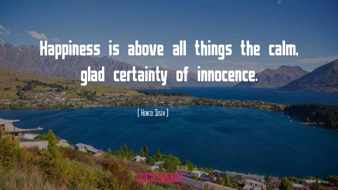 Henrik Ibsen Quotes: Happiness is above all things