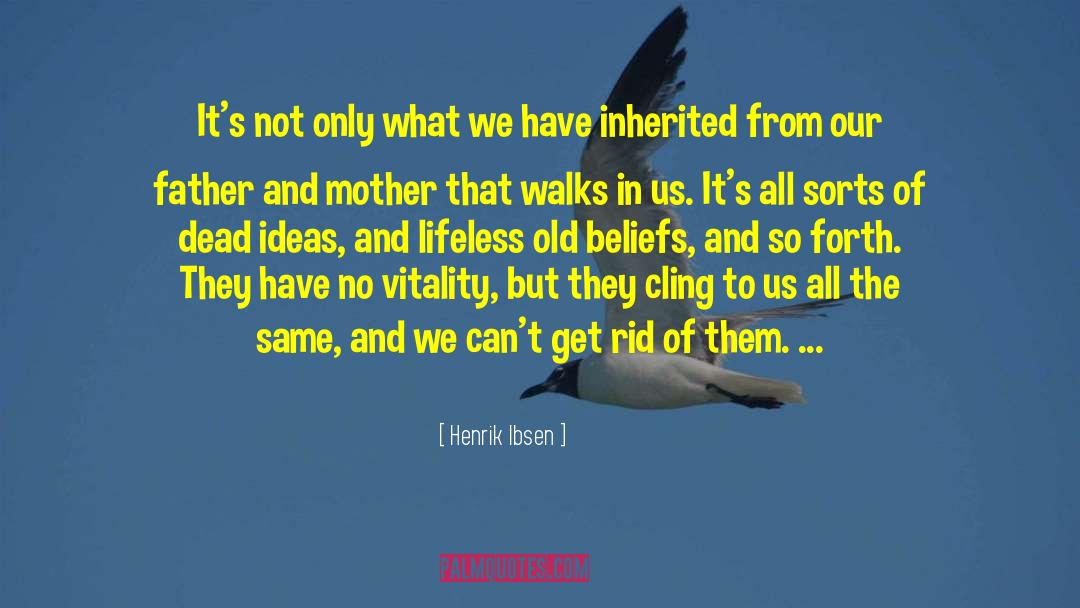 Henrik Ibsen Quotes: It's not only what we