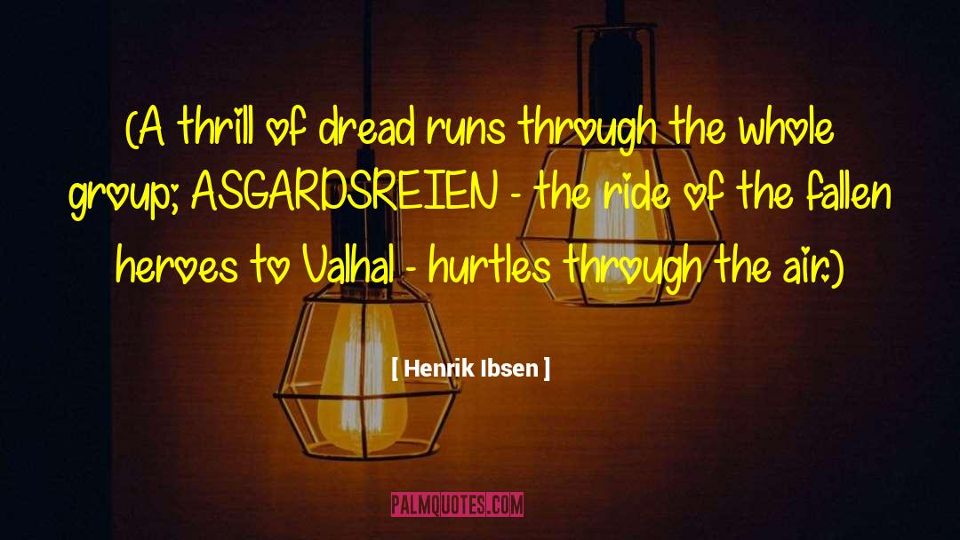 Henrik Ibsen Quotes: (A thrill of dread runs