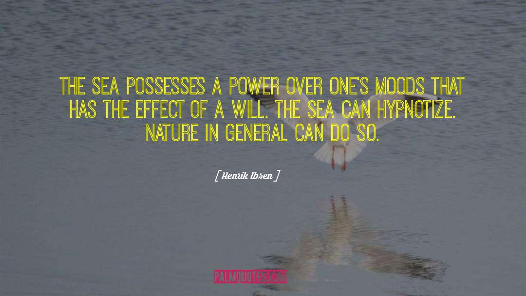 Henrik Ibsen Quotes: The sea possesses a power